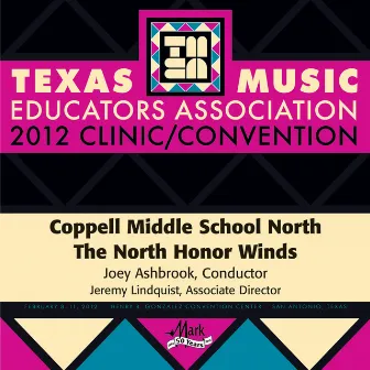 2012 Texas Music Educators Association (TMEA): Coppell Middle School North The North Honor Winds by Coppell Middle School North Honor Winds