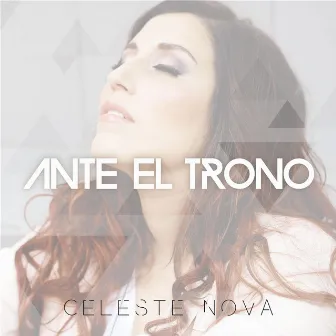 Ante El Trono by Celeste Nova