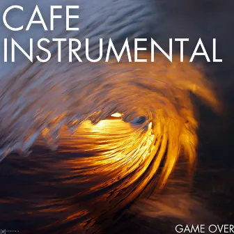 Game Over by Cafe Instrumental