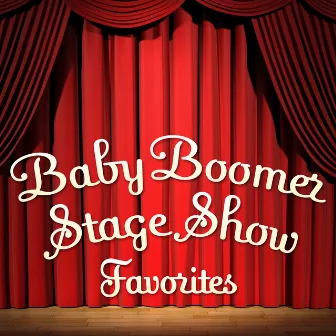 Baby Boomer Stage Show Favorites by The Baby Boomers