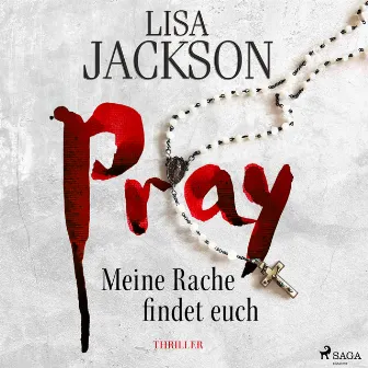 Pray – Meine Rache findet euch by Lisa Jackson