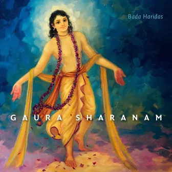 Gaura Sharanam by Bada Haridas