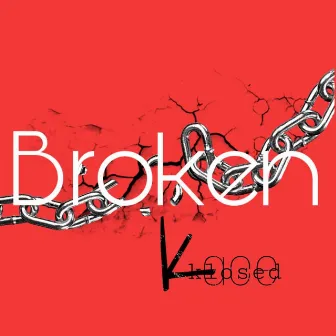 Broken by Kase Klosed