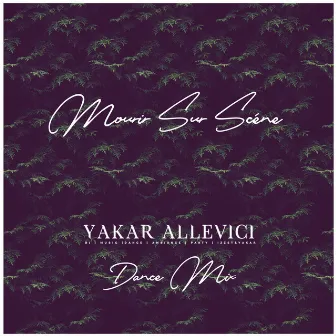 Mourir Sur Scène (Dance Mix) by Yakar Allevici