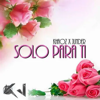 Solo para Ti by Khaoz