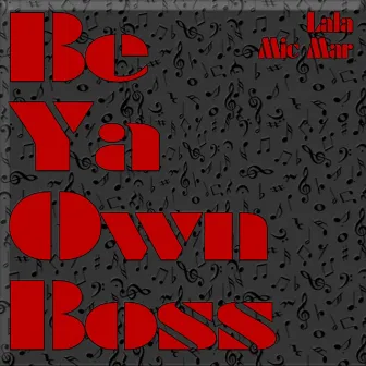 Be Ya Own Boss by LaLa