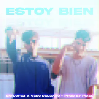 Estoy Bien by Datlopez