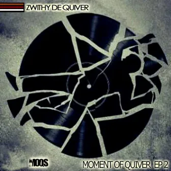 Moment Of Quiver 2 EP by ZwithyDeQuiver