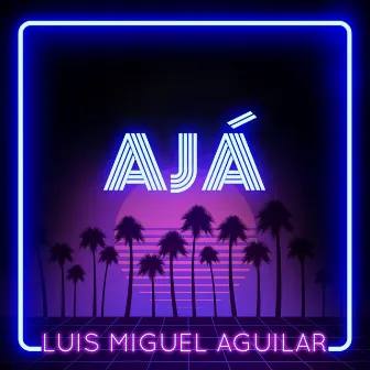 Ajá by Luis Miguel Aguilar