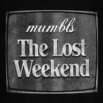 The Lost Weekend by MUMBLS