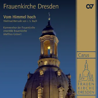 Frauenkirche Dresden. Vom Himmel hoch. Weihnachtliche Musik von Johann Sebastian Bach by Unknown Artist