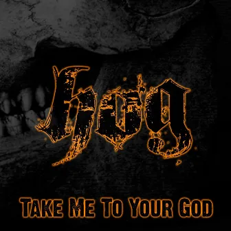 Take Me To Your God by HOG (SWE)