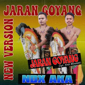 Jaran Goyang (New Version) by NDX A.K.A.