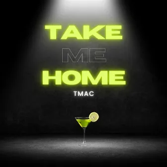 Take Me Home by TMAC