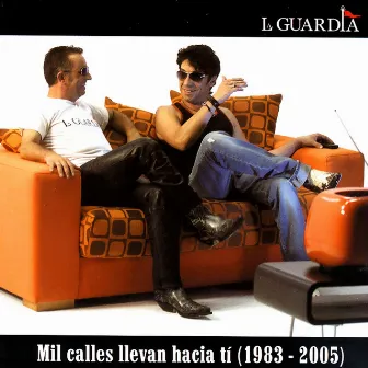 Mil Calles Llevan Hacia Tí (1983-2005) by La Guardia