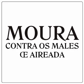 Contra os males de aireada by Moura