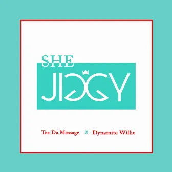 She Jiggy by Tex da Message