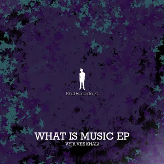 What Is Music EP by Veja Vee Khali