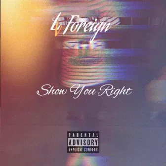 Show You Right by LV Foreign