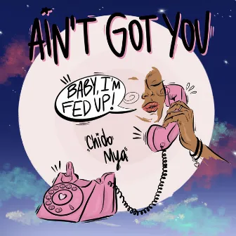 Ain't Got You by Chido Mya