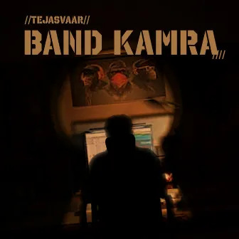 BAND KAMRA by Tejasvaar