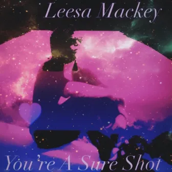 You're a Sure Shot by Leesa Mackey