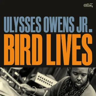 Bird Lives by Ulysses Owens Jr.