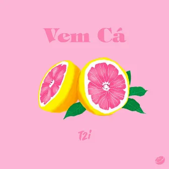 Vem Cá by T2i