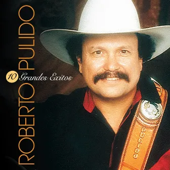 10 Grandes Exitos by Roberto Pulido