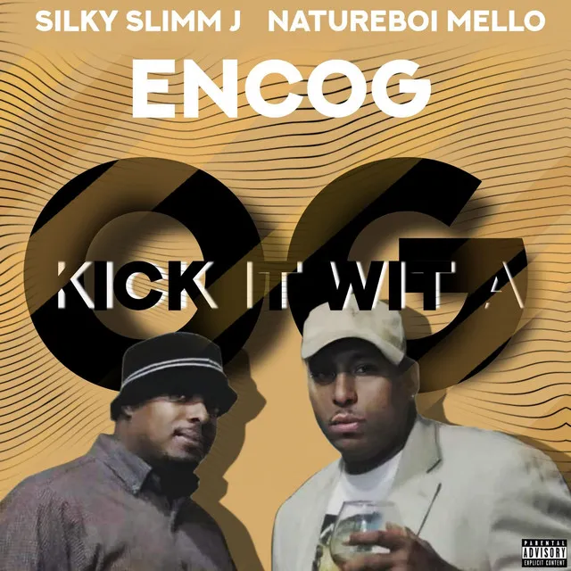 ENCOG, "Kick It Wit A OG"