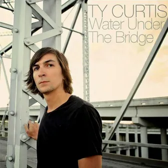 Water Under the Bridge by Ty Curtis