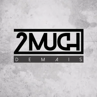 Demais by 2Much