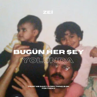 Bugün Her Şey Yolunda by zei