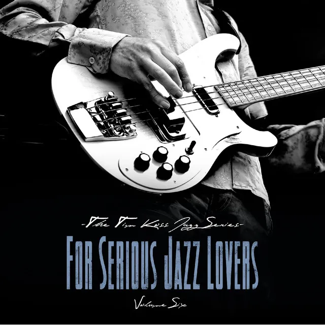 The Tim Koss Jazz Series (For Serious Jazz Lovers), Vol 6