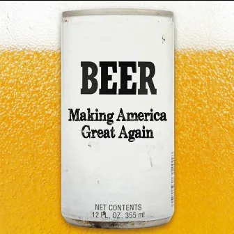 Making America Great Again by Beer