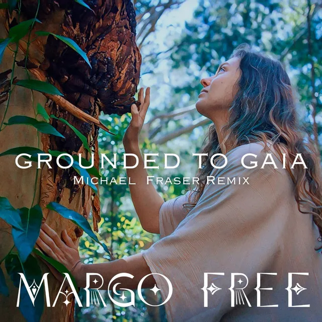 Grounded to Gaia (Michael Fraser Remix)