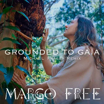 Grounded to Gaia (Michael Fraser Remix) by Michael Fraser