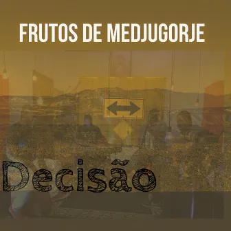 Decisão by Frutos de Medjugorje