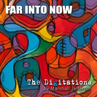 Far Into Now by The Digitations by Marshall Jefferson