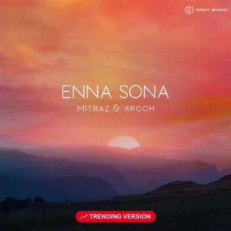 Enna Sona (Trending Version) by Arooh