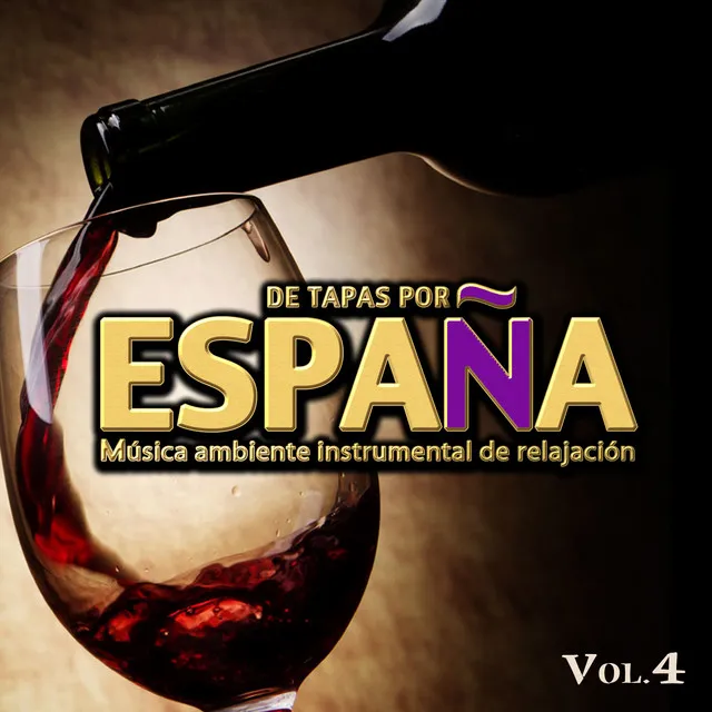 De Tapas por España. Música Ambiente Intrumental de Relajación. Vol. 4