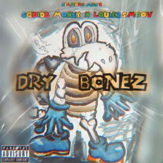 Dry Bonez by Squidd Money