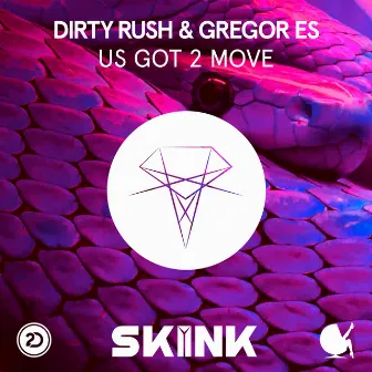 U Got 2 Move by Dirty Rush & Gregor Es