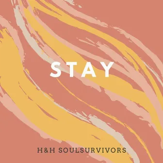 Stay by H&H SoulSurvivors