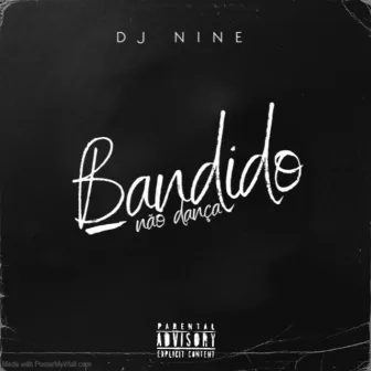 Bandido não dança by Dj Nine