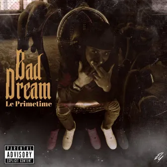 Bad Dream by Le Primetime