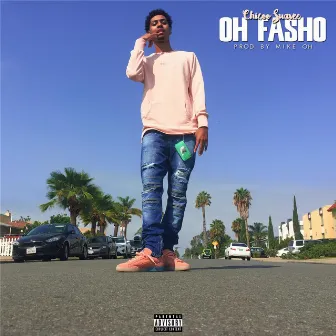 Oh Fasho by Chicoo Suavee