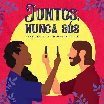 Juntos, Nunca Sós by Luê