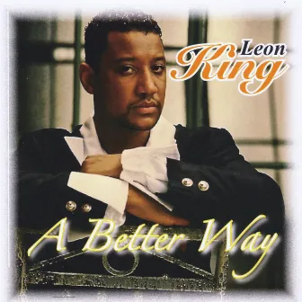 A Better Way by Leon King