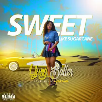 Sweet Like Sugarcane by Yung Baller